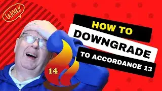 How to Downgrade to Accordance 13 from Accordance 14 and Why You Want To Do So