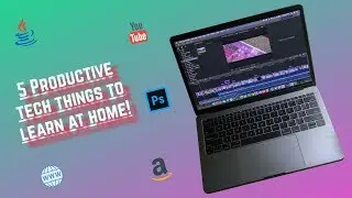 5 Productive Tech Skills YOU Can Learn At Home!! (Quarantine Edition)