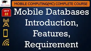 L22: Mobile Databases Introduction, Features, Requirement | Mobile Computing Lectures in Hindi