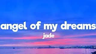 JADE - Angel Of My Dreams (Lyrics)