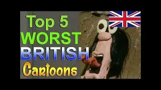 Top 5 Worst British Cartoons (PhantomStrider Reupload)