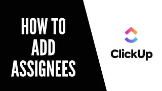 How To Add Assignees in Clickup | Clickup Tutorials