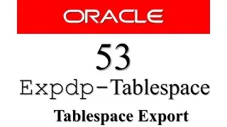 Oracle Database Tutorial 53 : Data pump expdp - How to Export tablespace in Oracle Database