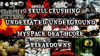 50 SKULL CRUSHING UNDERRATED/UNDERGROUND MYSPACE DEATHCORE BREAKDOWNS