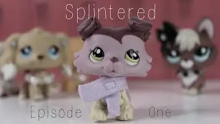 LPS: Splintered [ Episode 1 ] How It Started