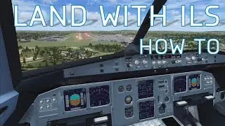 FSX How to Land with ILS | Autopilot Landing | Airbus