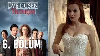 Eve Düşen Yıldırım 6. Bölüm