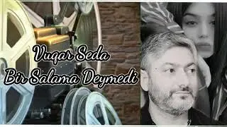 Vuqar Seda Bir Salama deymedi 2024