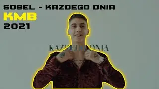 SOBEL Każdego Dnia (KMB 2021 Bootleg) muzyka 2021, muzyka 2022, sobel cover, daj mi trochę więcej