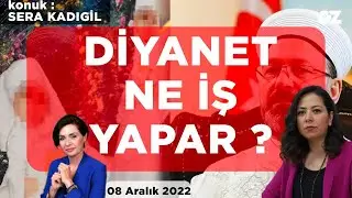 DİYANET NE İŞ YAPAR ? | KONUK : SERA KADIGİL TİP İstanbul Milletvekili, Parti Sözcüsü, Avukat