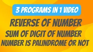 Sum of digits of Number||Reverse a Number ||Check Number is Palindrome or not