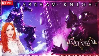 🔴LIVE – Batman: Arkham Knight – FIRST TIME Playing | This is Going To Be a Long Night