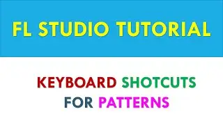 FL Studio Keyboard Shortcuts for Patterns