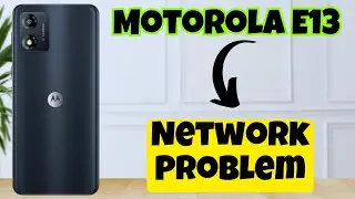 Network Problem Solution in Motorola E13