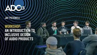 Workshop: An Introduction to Inclusive Design of Audio Products - Accessibility Panel - ADC23