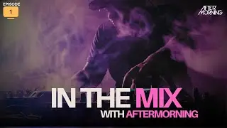 Aftermorning - In The Mix | Episode 01 | Bollywood Melodic Afro Mix