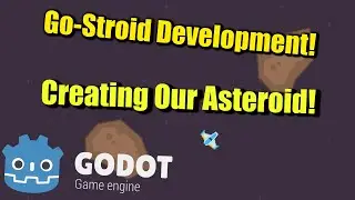 Go-Stroid Development : Creating Our Asteroid!