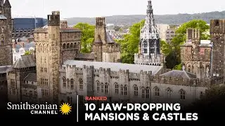 10 Jaw-Dropping Mansions, Castles & Estates 🏰 Smithsonian Channel