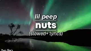 lil peep - nuts|(slowed + lyrics!)