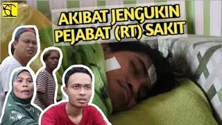 AKIBAT JENGUKIN PEJABAT (RT) SAKIT | BAKUCUL TV