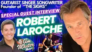 Robert LaRoche Interview Founding Member of The Sighs, Tours with Patty Vonne | The Jim Masters Show