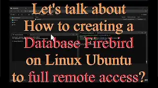 Delphi: How to create a Database Firebird on Linux Ubuntu to full remote access from any O.S.