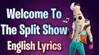 WELCOME TO THE SPLIT SHOW (Lyrics) English - Fortnite Lobby Track