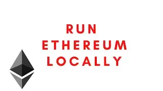 How to Run Ethereum Locally (Tutorial)