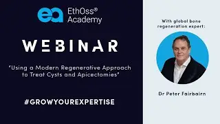 Using a Modern Regenerative Approach to Treat Cysts and Apicectomies - Dr Peter Fairbairn