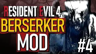 ALMOST QUIT - RESIDENT EVIL 4 BERSERKER MOD Part 4!