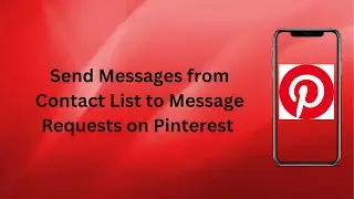 How to Send Messages from Contact List to Message Requests on Pinterest? | Technologyglance