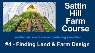 Sattin Hill Farm Course #4 - Finding Land & Farm Design