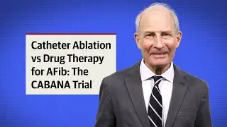 Catheter Ablation vs Drug Therapy for Patients With Atrial Fibrillation: The CABANA Trial