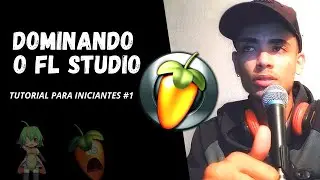 Como Usar o FL Studio, Tutorial Para Iniciantes / Parte 1