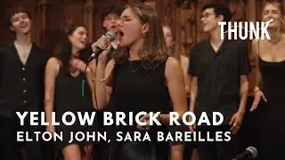 Yellow Brick Road (Elton John, Sara Bareilles) - THUNK a cappella