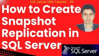 SQL Server DBA Tutorial 26 - How to Create Snapshot Replication in SQL Server