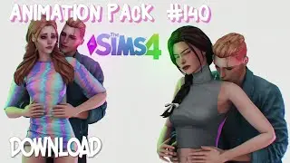 [The Sims 4] Animation Pack  140 (DOWNLOAD hug, kiss  TALK, couple