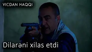 Dilarəni xilas etdi (Vicdan haqqı 64-cü bölüm, fraqment)