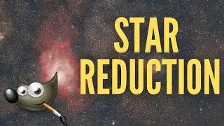 How To Reduce Star Sizes - GIMP Astrophotography Tutorial