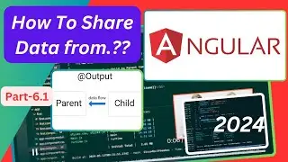 Angular : Sharing Data From Child To Parent Component !  (Part-6.1)