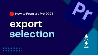 How To Export Selection in Premiere Pro 2023 | Export a Clip or Segment | Premiere Pro Tutorial