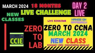 Zero to Ccna - Challenge 2.0 - March 2nd 2024 - Full Recording - DAY 2