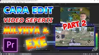 Cara Edit VIDEO Seperti MILYHYA & EXE Di Adobe Premiere | Part 2