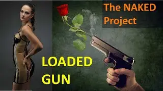 The Naked Project - LOADED GUN