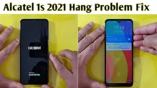 Alcatel 1s 2021 Hang Problem Fix