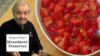 Easy Strawberry Jam from Scratch! 🍓😛 | Jacques Pépin Cooking at Home  | KQED