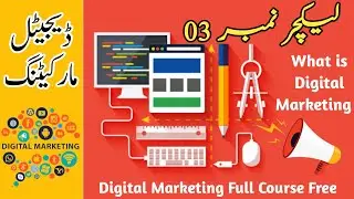 Digital Marketing Complete Course in Urdu/Hindi | Lecture # 03