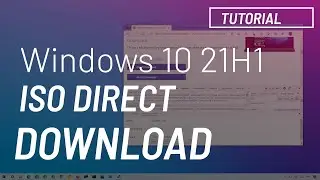 Windows 10 21H1: ISO file direct download WITHOUT Media Creation Tool