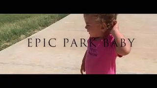 EPIC PARK BABY - ELLIE - FiLMIC Pro Test