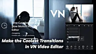 Make the Coolest Transitions in VN Video Editor